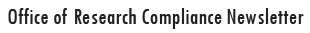 Office of Research Compliance Newsletter